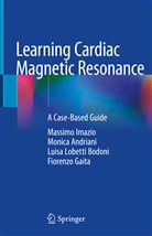 Monic Andriani, Monica Andriani, Fiorenzo Gaita, Massim Imazio, Massimo Imazio, L Lobetti Bodoni... - Learning Cardiac Magnetic Resonance