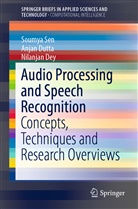 Nilanjan Dey, Anja Dutta, Anjan Dutta, Soumy Sen, Soumya Sen - Audio Processing and Speech Recognition