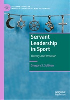 Gregory S Sullivan, Gregory S. Sullivan - Servant Leadership in Sport