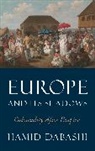 Hamid Dabashi - Europe and its Shadows