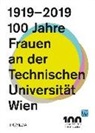 Marion Krammer, Margarethe Szeless - 1919-2019: 100 Jahre Frauen an der Technischen Universität Wien
