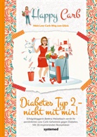 Bettina Meiselbach - Happy Carb: Diabetes Typ 2 - nicht mit mir!