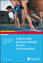 Monik Liesenfeld, Monika Liesenfeld, Babett Lobinger, Kathrin Staufenbiel - Angewandte Sportpsychologie für den Leistungssport