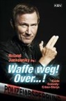 Angel Esser, Angela Eßer, Brigitte Glaser, Peter Godazgar, Rolan Jankowsky, Roland Jankowsky... - Waffe weg! Over...!