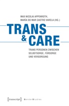 Max Nicolai Appenroth, Maria do M Castro Varela, María Do Mar Castro Varela, do Mar Castro Varela, do Mar Castro Varela, Ma Nicolai Appenroth... - Trans & Care