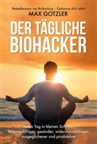 Max Gotzler, Maximilian Gotzler - Der tägliche Biohacker