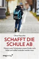 Oliver Hauschke - Schafft die Schule ab