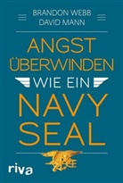 John David Mann, Brando Webb, Brandon Webb - Angst überwinden wie ein Navy SEAL