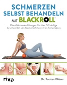 Torsten Pfitzer - Schmerzen selbst behandeln mit BLACKROLL®
