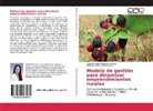 Castillo Vizuete, Danny Daniel Castillo Vizuete, Gabriela Natal Fonseca Romero, Gabriela Natalí Fonseca Romero - Modelo de gestión para dinamizar emprendimientos rurales