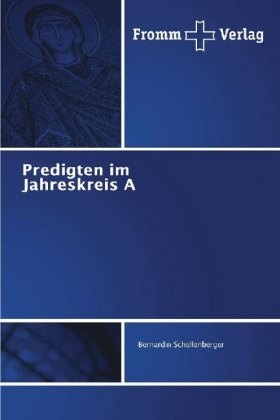 Bernardin Schellenberger - Predigten im Jahreskreis A