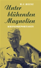W C Heinz, W. C. Heinz, Dominik Fehrmann - Unter blühenden Magnolien