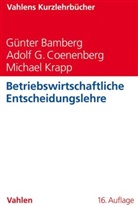 Günter Bamberg, Günter (Prof. Dr. Dr. Bamberg, Günter (Prof. Dr. Dr.) Bamberg, Adolf Coenenberg, Adolf G. Coenenberg, Adolf Gerhard Coenenberg... - Betriebswirtschaftliche Entscheidungslehre