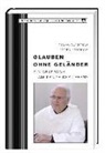 Peter Neuhaus, Tiemo Peters, Tiemo R Peters, Tiemo R. Peters, Thoma Eggernsperger, Thomas Eggernsperger... - Glauben ohne Geländer