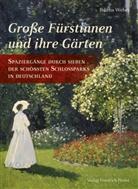 Editha Weber, Editha (Dr. phil.) Weber - Große Fürstinnen und ihre Gärten
