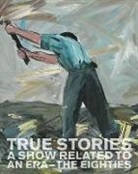 Lutz Eitel, Ma Hetzler, Max Hetzler, Hans Werner Holzwarth, Pete Pakesch, Peter Pakesch... - True Stories: A Show Related to an Era - The Eighties
