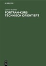 Günter Schmitt - Fortran-Kurs technisch orientiert