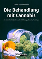 Franjo Grotenhermen - Die Behandlung mit Cannabis