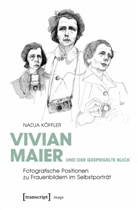 Nadja Köffler, Nadja Maria Köffler - Vivian Maier und der gespiegelte Blick