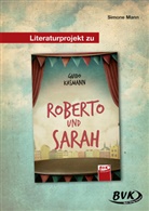 Guido Kasmann, Simone Mann, Sarah Frontschek - Literaturprojekt zu Roberto und Sarah
