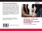 Alvarez, Alicia Alvarez, Letici Casique, Leticia Casique, Cecilia Alejandr Rivera, Cecilia Alejandra Rivera - Violencia y Consumo de Drogas en Universitarias Durante el Noviazgo