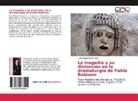 Pedro Miguel Rozo Flórez - La tragedia y su distorsión en la dramaturgia de Fabio Rubiano