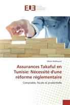 Maher Radhouani - Assurances Takaful en Tunisie: Nécessité d'une réforme réglementaire