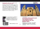 Sonia Susana López - Análisis discursivo en la construcción dramática en sor Juana Inés