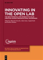 Albrecht Fritzsche, Julia Jonas, Julia M. Jonas, Juli M Jonas, Julia M Jonas, Kathrin Möslein... - Innovating in the Open Lab