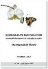 Michael J Ruf, Michael J. Ruf - Sustainability and Evolution, or why life becomes increasingly complex: The Interaction Theory