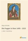 Aloys Schulte - Die Fugger in Rom 1495 - 1523