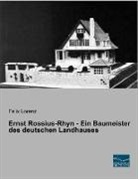 Feli Lorenz, Felix Lorenz - Ernst Rossius-Rhyn - Ein Baumeister des deutschen Landhauses
