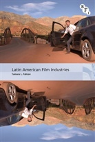 Tamara L. Falicov, Tamara L. (University of Kansas Falicov, Falicov Tamara L., Tamara L Falicov, Michael Curtin, Paul McDonald - Latin American Film Industries