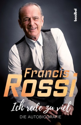 Francis Rossi, Francis mit Mick Wall Rossi, Mick Wall - Ich rede zu viel - Die Autobiografie