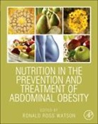 Ronald Watson, Ronald Watson, Ronald (Professor Watson, Ronald Ross Watson, Ronald Ross (Professor Watson, Watson Ronald Ross - Nutrition in the Prevention and Treatment of Abdominal Obesity