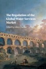 Julien Chaisse, Julien (The Chinese University of Hong Ko Chaisse, EDITED BY JULIEN CHA, Julien Chaisse, Chaisse Julien - Regulation of the Global Water Services Market