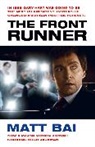 Matt Bai - The Front Runner (All the Truth Is Out Movie Tie-in)