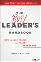Q Studer, Quint Studer, Studer Quint - Busy Leader''s Handbook