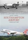 Peter C. Brown, Peter C. Brown - Southampton Airport Through Time