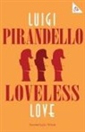 Luigi Pirandello, PIRANDELLO LUIGI - Loveless Love