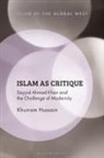 Khurram Hussain, Khurram (Lehigh University Hussain, Kambiz Ghaneabassiri, Frank Peter - Islam as Critique