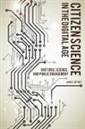 James Wynn - Citizen Science in the Digital Age: Rhetoric, Science, and Public Engagement