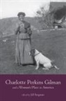 Jill Annette Bergman - Charlotte Perkins Gilman and a Woman's Place in America