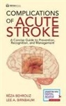 Reza Behrouz, Reza Do Behrouz, Lee Birnbaum, Lee A. Birnbaum, Lee MD Birnbaum - Complications of Acute Stroke