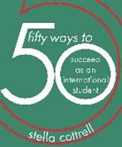 Stella Cottrell, Cottrell Stella - 50 Ways to Succeed as an International Student