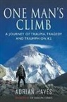 Hayes Adrian, Adrian Hayes, Ranulph Fiennes, Adrian Hayes - One Mans Climb a Journey of Trauma Trage