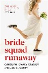 Lisa C Carey, Lisa C. Carey, CAROL GRACE-CASSIDY, Caroline Grace-Cassidy - BRIDE SQUAD RUNAWAY