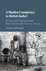 Chandra Mallampalli, Chandra (Westmond College Usa) Mallampalli, Chandra (Westmont College Mallampalli, Mallampalli Chandra - Muslim Conspiracy in British India?