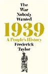 Frederick Taylor - 1939: A People's History