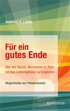 Andreas S (Prof. Dr. med. Dr. rer. nat.) Lübbe, Andreas S. Lübbe - Für ein gutes Ende